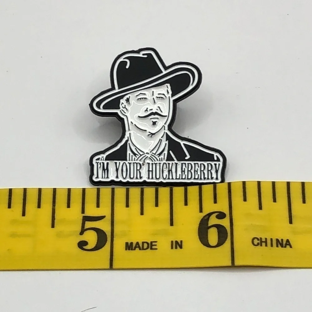 3/$25 “I’m Your Huckleberry” Doc Holiday Quote from Tombstone Val Kilmer